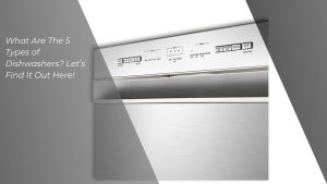 types of Dishwashers