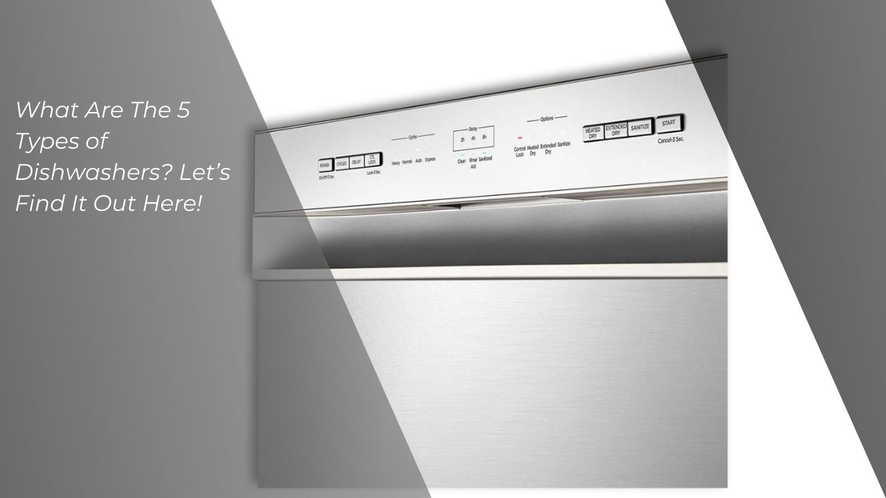 types of Dishwashers