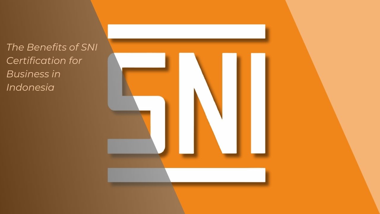 Benefits of SNI Certification for Business