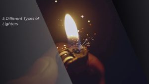 Types of Lighters