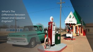 Difference Between Diesel and Gasoline Engines