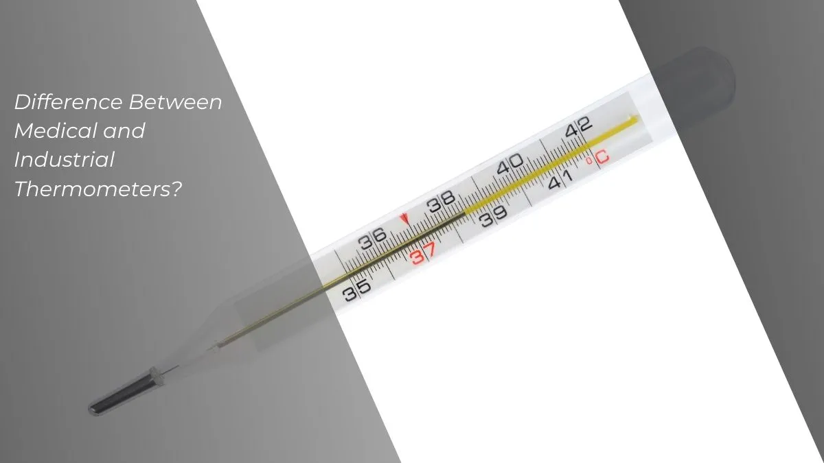 The Difference Between Medical and Industrial Thermometers