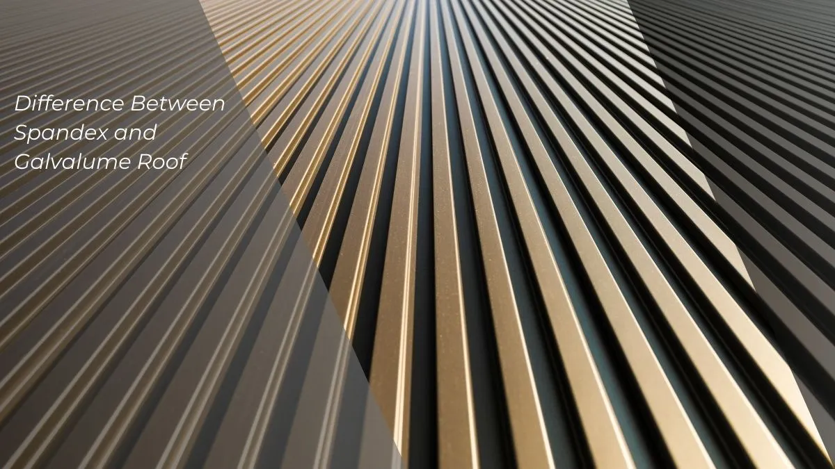 Difference Between Spandex and Galvalume Roof