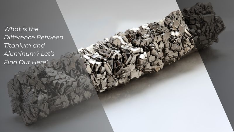 Difference Between Titanium and Aluminum