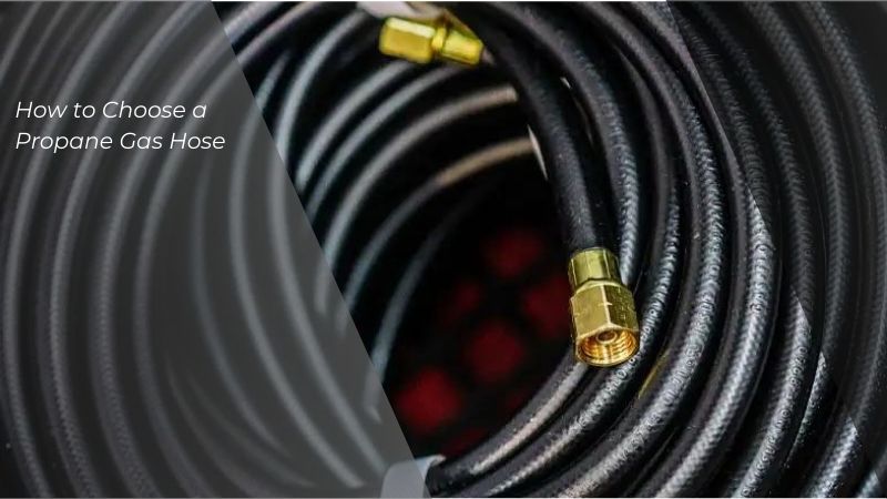 How to Choose a Propane Gas Hose