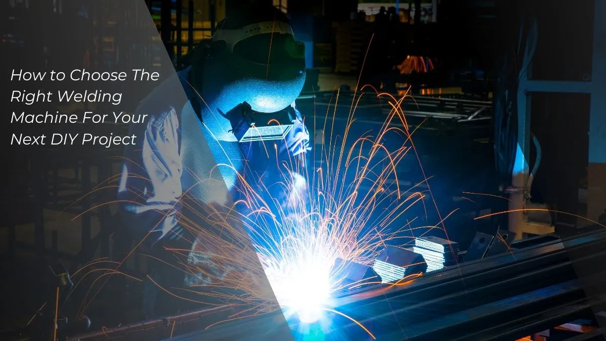 How to Choose a Welding Machine?