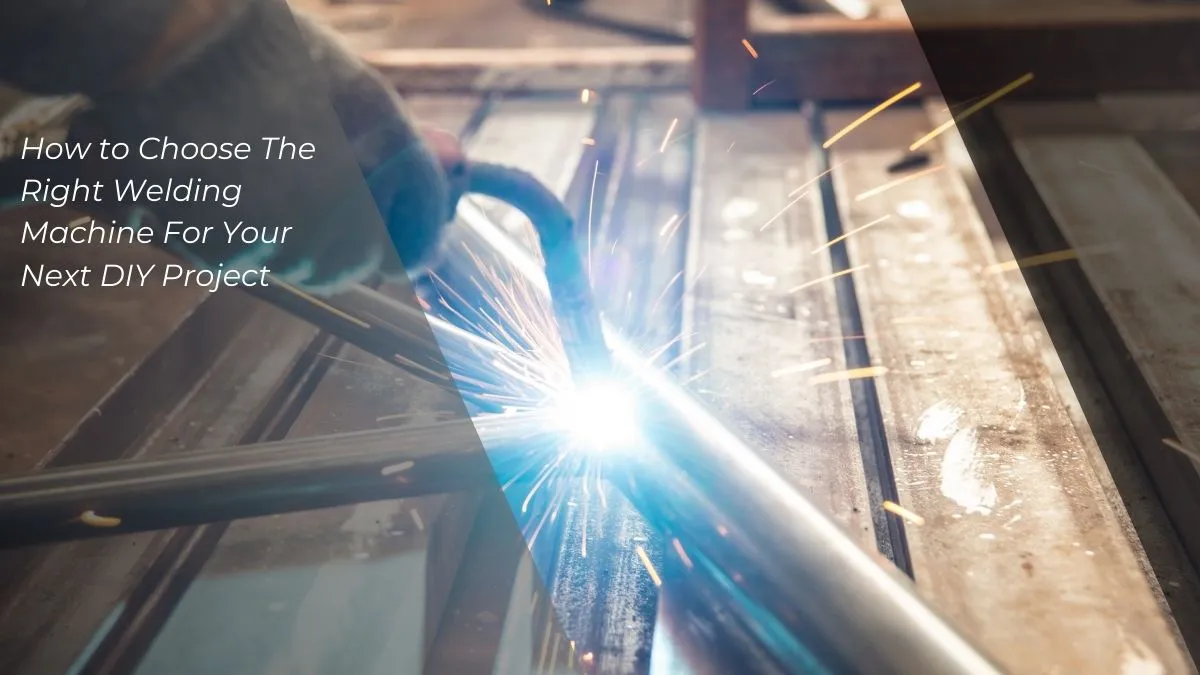 How to Choose a Welding Machine