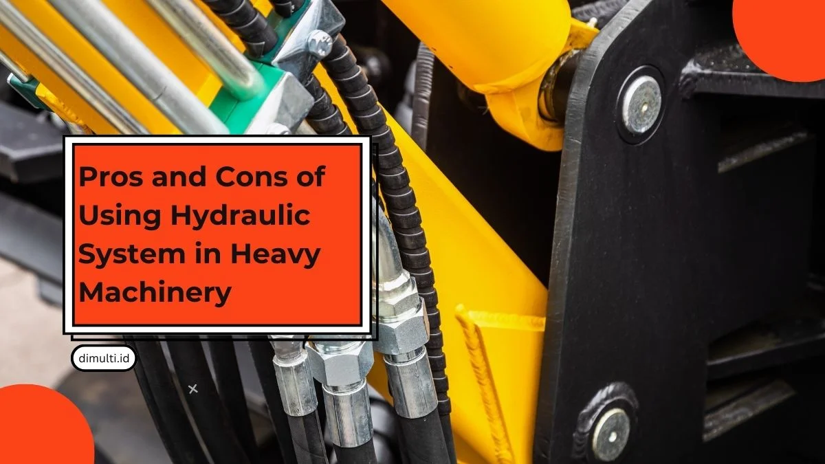 Pros and Cons of Using Hydraulic System
