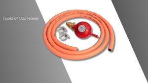 Types of Gas Hoses