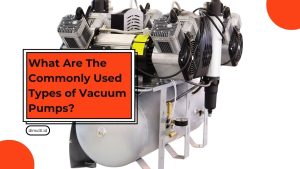 Types of Vacuum Pumps