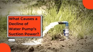 What Causes a Decline of Water Pump’s Suction Power