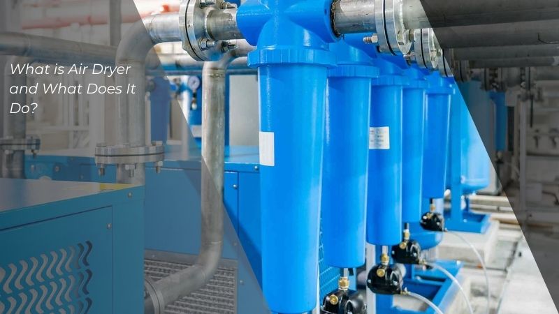 What is Air Dryer and What Does It Do?