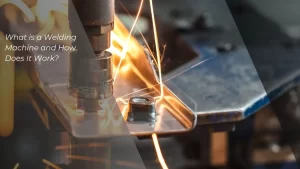 What is a Welding Machine and How Does It Work