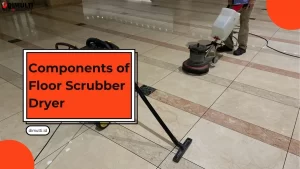 Components of Floor Scrubber Dryer
