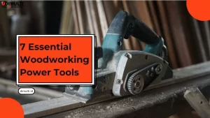 Essential Woodworking Power Tools