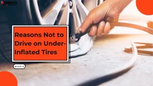 Reasons Not to Drive on Under-Inflated Tires