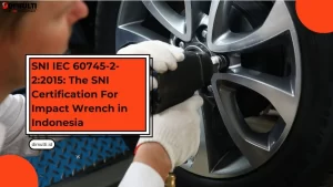 SNI Certification For Impact Wrench in Indonesia