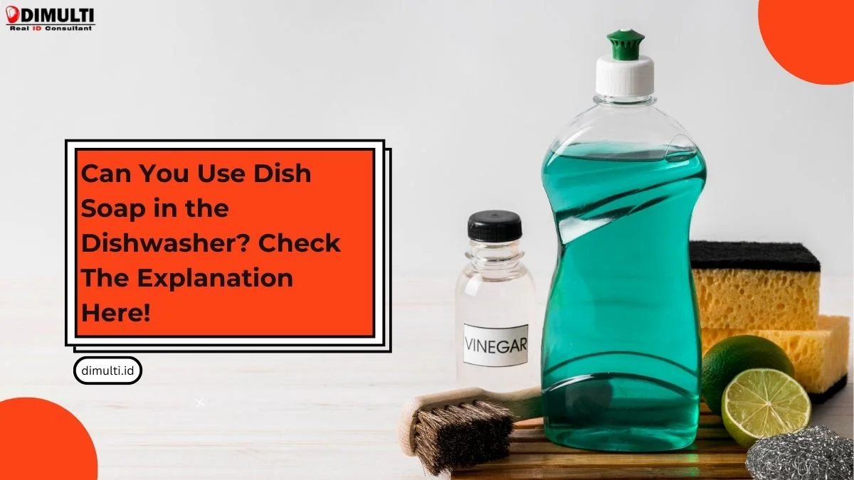 Can You Use Dish Soap in the Dishwasher?