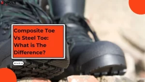Composite Toe vs Steel Toe