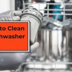 How to Clean a Dishwasher Filter (