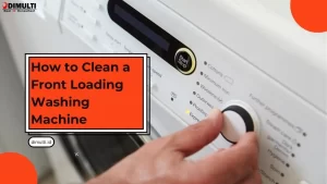 How to Clean a Front Loading Washing Machine