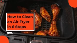 How to Clean an Air Fryer