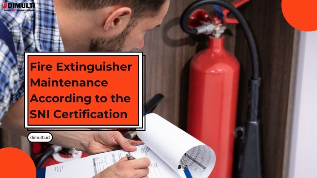 Fire Extinguisher Maintenance According to the SNI Certification