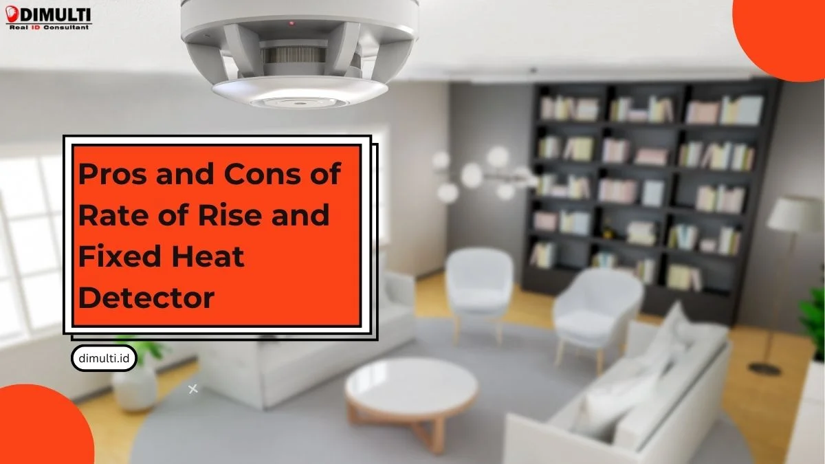Pros and Cons of Rate of Rise and Fixed Heat Detector
