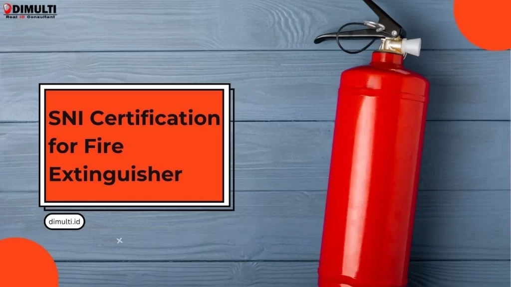 SNI Certification for Fire Extinguisher