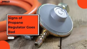 Signs of Propane Regulator Goes Bad
