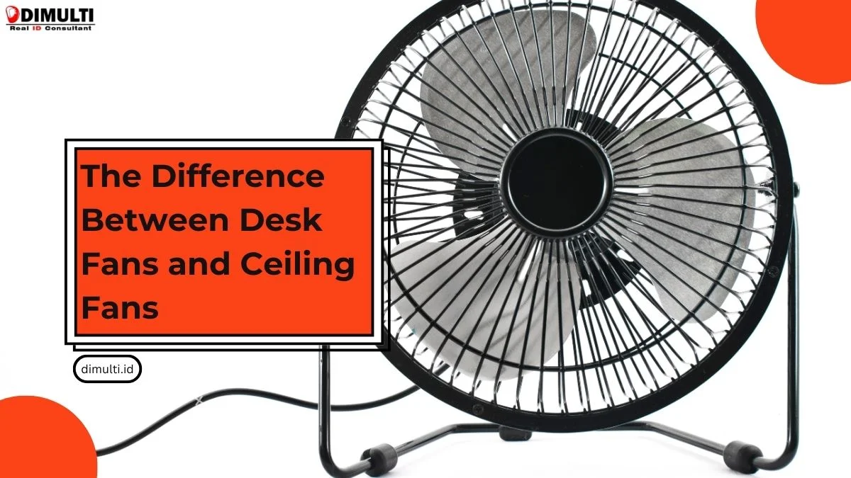 The Difference Between Desk Fans and Ceiling Fans