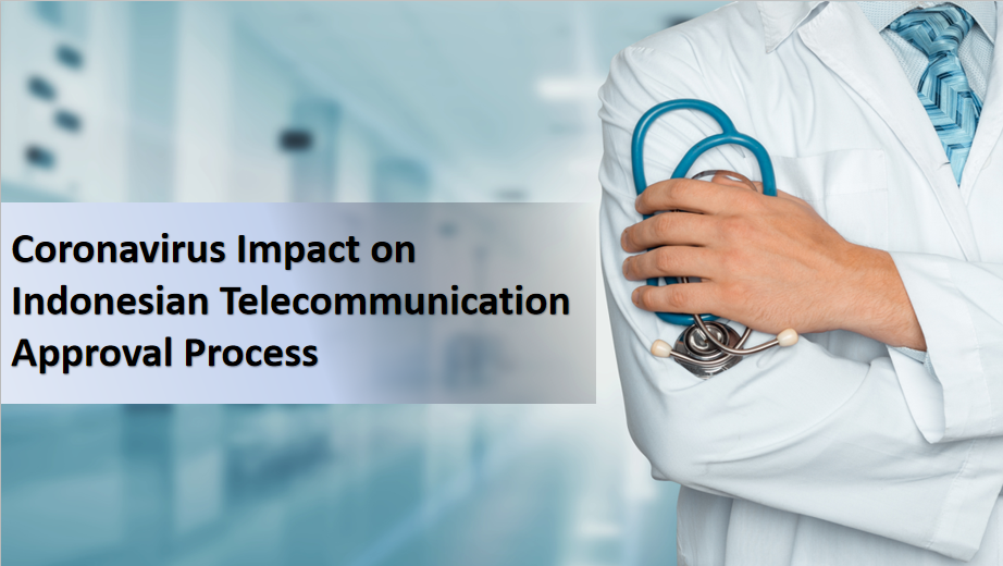 Covid-19 Impact on Indonesian Telecommunication Approval Process