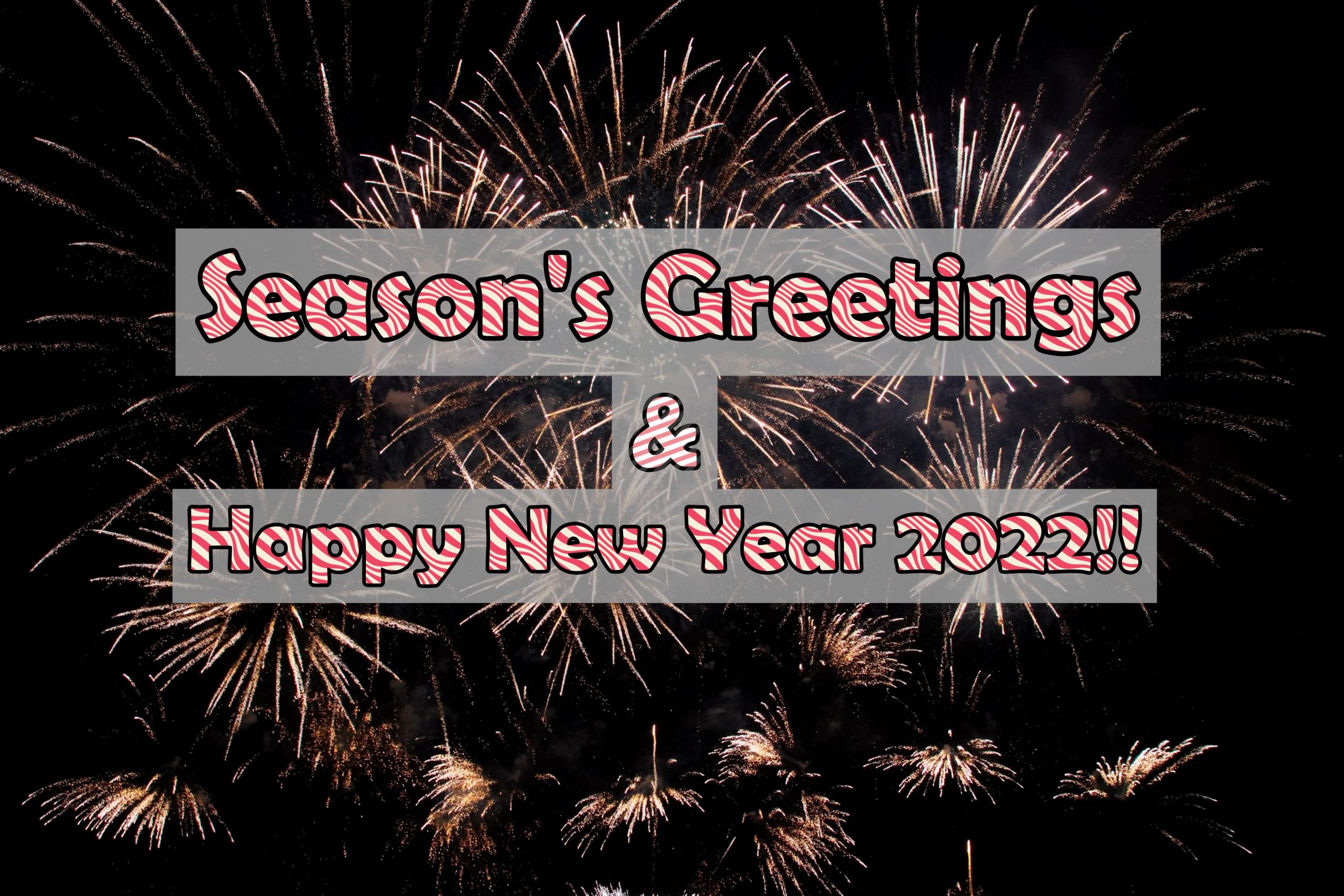 Season's Greetings and Happy New Year 2022!