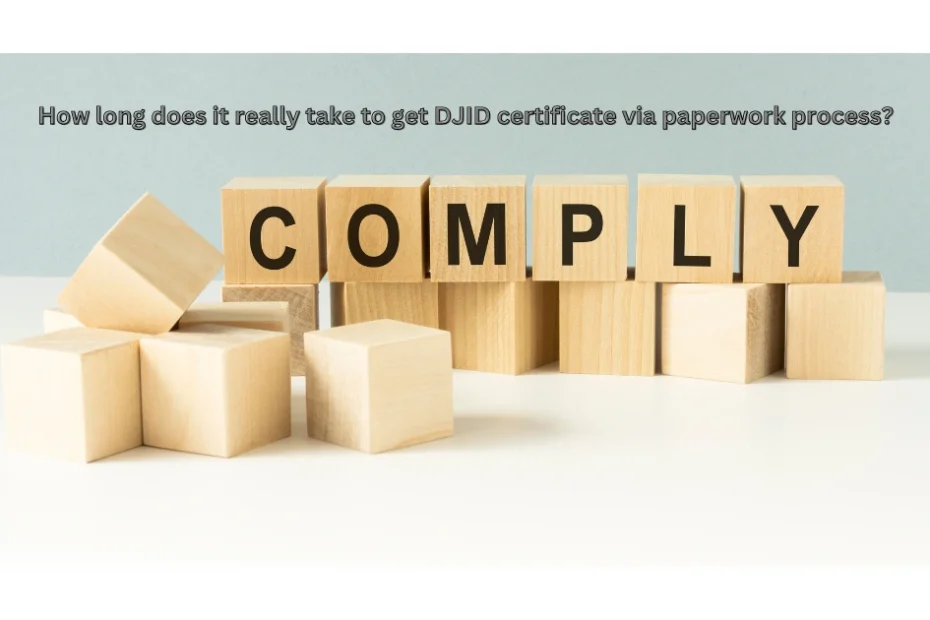 How long does it really take to get DJID certificate via paperwork process?