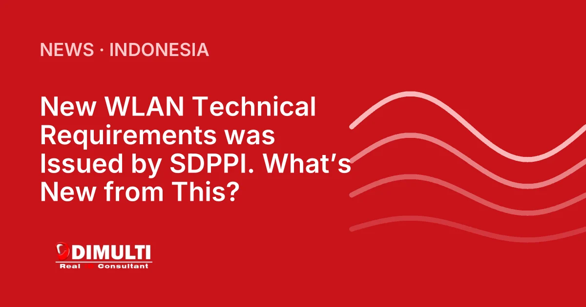 New WLAN Technical Requirements was Issued by SDPPI. What’s New from This?